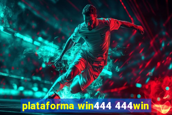 plataforma win444 444win